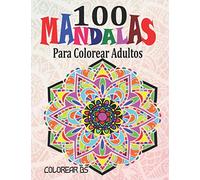 100 Mandalas para Colorear Adultos: Mandalas para meditar para calmar el alma y aliviar el estrés ; Mandalas complejos libro de colorear para adultos ... para el alma & pensamientos positivos