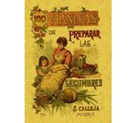 100 Maneras Para Preparar Las Legumbres: Formulas Escogidas (ed. Facsi