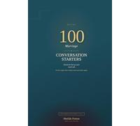 100 Marriage Conversation Starters: Questions That Go Past Small Talk - For the Couple Who's Ready to Meet Each Other Again
