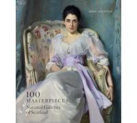 100 Masterpieces from the National Galleries of Scotland [Idioma Inglés]