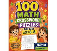 100 Math Crossword Puzzles for Kids Ages 6-8: Fun & Educational Workbook with Addition, Subtraction & Multiplication | Includes Fun Dog Facts, Large Print Puzzles & Answers