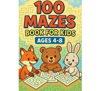 100 mazes books for kids ages 4-8: Hours of Brain-Boosting, Fun for Young Explorers Fun and Easy Maze Adventures to Boost Thinking Skills