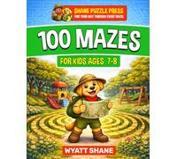 100 Mazes for kids 7-8: A Screen-Free Maze Activity Book That Builds Focus, Confidence, and Problem-Solving Skills (The Focus Builders Maze Series)