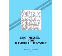 100 Mazes for Mindful Escape: A Journey Through Puzzles, Patience, and Perseverance