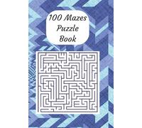 100 Mazes Puzzle Book: Challenging Square Brain Teasers in a Compact 6 × 9 inch Travel-Friendly Format | Suitable for Seniors, Adults and Teens | 100 Puzzles; 200 Pages