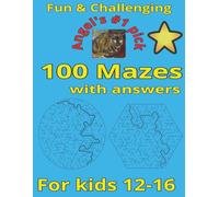 100 Mazes with answers for kids 12-16: Fun & challenging mazes for kids | Unleash Your Child's Problem-solving Skills and Creativity | Puzzle books ... & Hexagonal | brain teasers | brain challenge