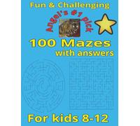 100 Mazes with answers for kids 8-12: Fun & challenging mazes for kids | Unleash Your Child's Problem-solving Skills and Creativity | Puzzle books for ... mazes | brain teasers | brain challenge