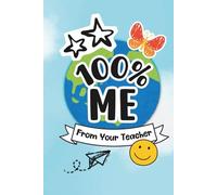 100% ME: A Gift from Your Teacher: A Special Fill-in Book for Students | Perfect Idea for Boys & Girls Ages 5-11 | All About Me Activity with Prompts and Doodle Pages