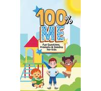 100% ME: Fun Questions, Prompts & Doodles for Kids: An Activity Book and Keepsake - Perfect for Birthdays, Holidays, and Screen-Free Quiet Time