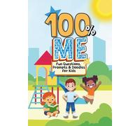 100% ME: Fun Questions, Prompts & Doodles for Kids: An Activity Book and Keepsake - Perfect for Birthdays, Holidays, and Screen-Free Quiet Time