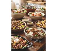 100 Meal-Sized Salads: The French Art of the Hearty Salad: Composed, warm, crunchy... when the salad becomes the main course (Vegetables & Gardens ... - Sub-series: "Vegetarian France" (5 Books))