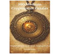 100 Medium Cryptogram Puzzles: Thoughtful Word Puzzles for Steady, Satisfying Decoding (Everpath Cryptogram Collection)