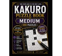 100 Medium Kakuro Puzzles: 100 Engaging Logic Puzzles (The Kakuro Challenge Series)