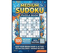 100 Medium Large Print Sudoku Puzzles For Adults: Sudoku Puzzle Book with Solutions The Perfect Challenge for All Skill Levels | Large Print | Gifts for holidays and vacation.