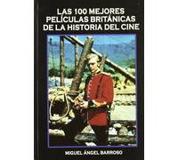 100 MEJORES PELICULAS BRITANICAS HISTORIA DEL CINE (SIN COLECCION)