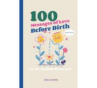 100 Messages of Love Before Birth : READ ALOUD: Love, Hope, and Promises from Mom and Dad | Perfect for Pregnant, Baby Milestone, Keepsake and Baby Shower Gift