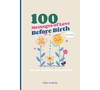 100 Messages of Love Before Birth : READ ALOUD: Love, Hope, and Promises from Mom and Dad | Perfect for Pregnant, Baby Milestone, Keepsake and Baby Shower Gift