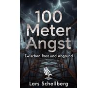 100 Meter Angst: Zwischen Rost und Abgrund