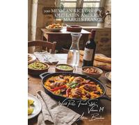 100 Mexican Rice Dishes: Olé! Latin America Marries France: Beans, spices, and lime; Mexico adapted to French tastes (RICE SERIES (25 books) - Sub-series "World Rice, French Style" (10 books))
