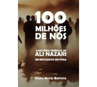 100 milhões de nós: A história verídica de Ali, um refugiado em fuga, do Afeganistão até Portugal.