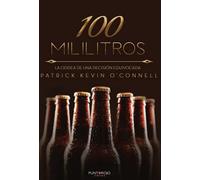 100 Mililitros: La odisea de una decisión equivocada