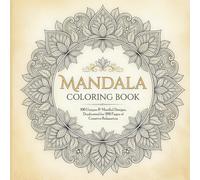 100 Mindful Mandalas Coloring Book, 100 Mandala Designs: Adult Coloring Book with 100 Beautiful and Relaxing Mandalas for Stress Relief 200 pages