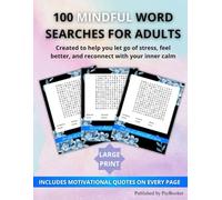 100 MINDFUL WORD SEARCHES FOR ADULTS: Created to help you let go of stress, feel better, and reconnect with your inner calm