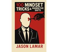 100 Mindset Tricks & Perspective Shifts