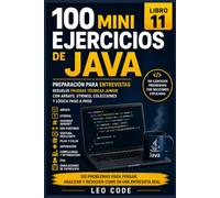 100 Mini Ejercicios de Java: Preparación para Entrevistas -LIBRO 11-: Resuelve pruebas técnicas junior con arrays, strings, colecciones y lógica paso ... de Java, de principiante a experto.)