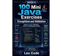 100 Mini Java Exercises: Exceptions and Validation -BOOK 8-: Learn try-catch, safe input, and error control step by step: 7 (Mini Ejercicios de Java, de principiante a experto.)