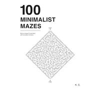 100 Minimalist Mazes: Easy to Expert Puzzle Book with Complete Solutions