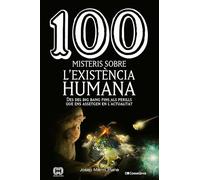 100 Misteris Sobre L'Existència Humana: Des del big bang fins als perills que ens assetgen en l'actualitat: 70 (De 100 en 100)