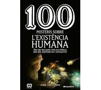 100 Misteris Sobre L'Existència Humana: Des del big bang fins als perills que ens assetgen en l'actualitat: 70 (De 100 en 100)