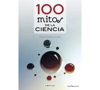 100 Mitos De La Ciencia - 2ª Edición: 3 (Cien x 100)