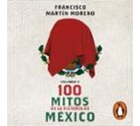 100 Mitos De La Historia De México 2 (audiolibro)