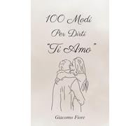 100 Modi Per Dirti "Ti Amo"