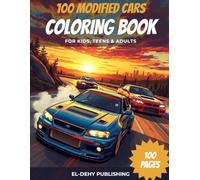 100 Modified Cars Coloring Book: Fun Automotive Adventure with 100 Coloring Pages for Kids, Teens and Adults Ages 8+