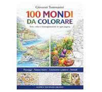 100 MONDI DA COLORARE: Arte, relax e immaginazione in ogni pagina (COLORING Colora & Rilassati / Color & Relax)