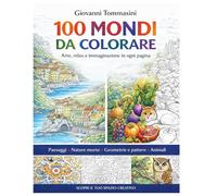 100 MONDI DA COLORARE: Arte, relax e immaginazione in ogni pagina (COLORING Colora & Rilassati / Color & Relax)