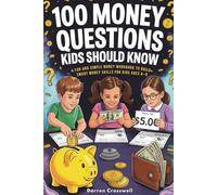 100 Money Questions Kids Should Know: A Fun and Simple Money Workbook to Build Smart Money Skills for Kids Ages 6-9