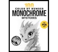 100 Monochrome Color by Number Mysteries: A One Color Coloring Book for Adults with Black & White Designs for Relaxation and Stress Relief