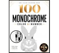 100 Monochrome Color by Number: One-Color Mystery Pictures for Adults Featuring Animals, People, Flowers & Landscapes. (Mystery Mosaic Universe)