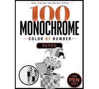 100 Monochrome Color by Number: One-Pen Retro Mysteries for Adults, Relaxation & Stress Relief. (Mystery Mosaic Universe)