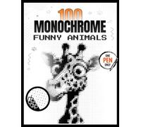 100 Monochrome Funny Animals Pixel Reveal Book: One Pen Coloring Challenge for Adults with Hidden Black & White Mystery Images for Relaxation and Stress Relief.