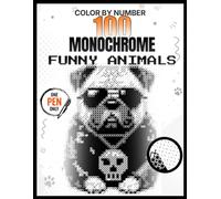 100 Monochrome Funny Animals Pixel Reveal Book Vol. 2: Hidden Black & White Mystery Pictures, One Pen Coloring Challenge for Adults, Stress Relief & Relaxation