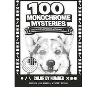 100 Monochrome Mysteries: Hidden Surprises Vol 2: A One Pen Color by Number Reveal Coloring Book for Adults