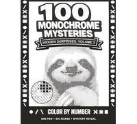 100 Monochrome Mysteries: Hidden Surprises Vol 3: A One Pen Color by Number Reveal Coloring Book for Adults