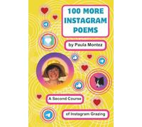 100 MORE INSTAGRAM POEMS: A Second Course of Grazing