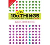 100 More Things Every Designer Needs To Know About People