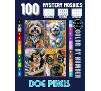 100 Mosaic Dog Color by Number - Hidden Image & Pixel Art Coloring for Relaxation: Adorable Dog Breeds, Numbered Puzzle Pages & Creative Artwork for Stress-Free Fun